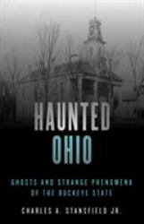 Haunted Ohio : Ghosts and Strange Phenomena of the Buckeye State