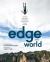 The Edge of the World : A Visual Adventure to the Most Extraordinary Places on Earth