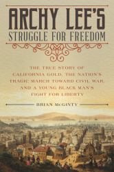 Struggle for Freedom : The True Story of California Gold, the Nation's Tragic March Toward Civil War, and a Young Black Man's Fight for Liberty