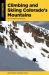 Climbing and Skiing Colorado's Mountains : 50 Select Ski Descents