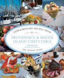 Providence and Rhode Island Chef's Table : Extraordinary Recipes from the Ocean State