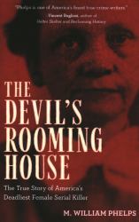 The Devil's Rooming House : The True Story of America's Deadliest Female Serial Killer