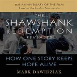 The Shawshank Redemption Revealed : How One Story Keeps Hope Alive