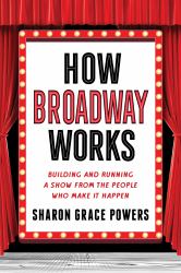 How Broadway Works : The People Behind the Curtain