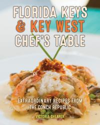 Florida Keys & Key West Chef's Table : Extraordinary Recipes from the Conch Republic