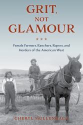 Grit, Not Glamour : A History of American Farm Women