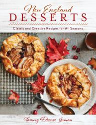 New England Desserts : Classic and Creative Recipes for All Seasons