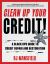 Clen Up Your Credit! : A Black Ops Guide to Credit Repair and Restoration