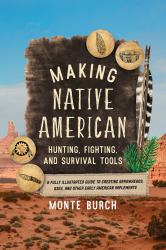 Making Native American : Hunting, Fighting and Survival Tools