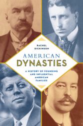 American Dynasties : A History of Founding and Influential American Families