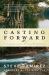 Casting Forward : Fishing Tales from the Texas Hill Country