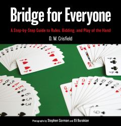 Bridge for Everyone : A Step-By-Step Guide to Rules, Bidding, and Play of the Hand