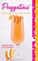 Preggatinis : Mixology for the Mom-to-Be