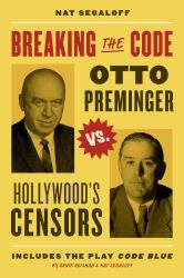 Breaking the Code : Otto Preminger Versus Hollywood's Censors