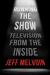 Running the Show : Television from the Inside