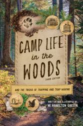 Camp Life in the Woods : And the Tricks of Trapping and Trap Making