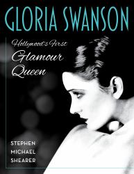 Gloria Swanson : Hollywood's Original Glamour Queen