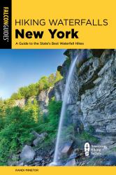 Hiking Waterfalls New York : A Guide to the State's Best Waterfall Hikes