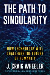 The Path to Singularity : How Technology Will Challenge the Future of Humanity