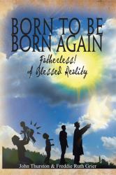 Born to Be Born Again : Fatherless! a Blessed Reality