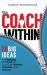 The Coach Within : 28 Big Ideas for Engaging the Power of Your Own Wisdom, Creativity, and Choices