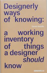 Designerly Ways of Knowing : A Working Inventory of Things a Designer Should Know