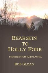 Bearskin to Holly Fork : Stories from Appalachia