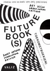 Future Book(s) : Sharing Ideas on Books and (Art) Publishing