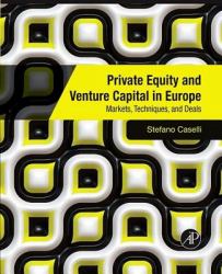 Private Equity and Venture Capital in Europe : Markets, Techniques, and Deals