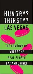 Hungry? Thirsty? Las Vegas : The Real Lowdown on the Cheap Eats and Great Drinks on and off the Strip!