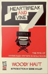 Heartbreak and Vine: The Fate of Hardboiled Writers in Hollywood