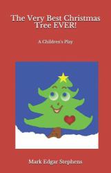 The Very Best Christmas Tree EVER! : A Children's Play