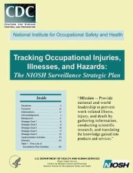 Tracking Occupational Injuries, Illnesses and Hazards : The NIOSH Surveillance Strategic Plan