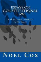 Essays on Constitutional Law : With Particular Emphasis on the Crown