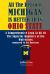 All the Reasons Michigan Is Better Than Ohio State : A Comprehensive Look at All of the Superior Qualities of the University of Michigan Compared to the Medicore Talents of the Buckeyes