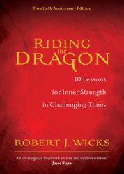 Riding the Dragon : 10 Lessons for Inner Strength in Challenging Times