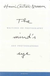 Henri Cartier-Bresson: the Mind's Eye : Writings on Photography and Photographers