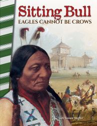 Sitting Bull : Eagles Cannot Be Crows