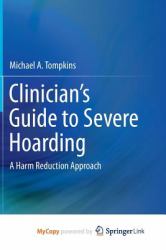 Clinician's Guide to Severe Hoarding : A Harm Reduction Approach