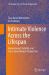 Intimate Violence Across the Lifespan : Interpersonal, Familial, and Cross-Generational Perspectives