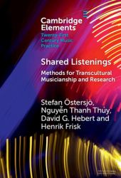 Shared Listenings : Methods for Transcultural Musicianship and Research