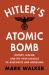 Hitler's Atomic Bomb : History, Legend, and the Twin Legacies of Auschwitz and Hiroshima