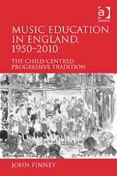 Music Education in England, 1950-2010 : The Child-Centred Progressive Tradition