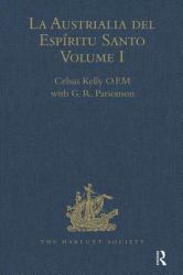 La Austrialia Del Espíritu Santo : Volume I: the Journal of Fray Martin de Munilla O. F. M. and Other Documents Relating to the Voyage of Pedro Fernández de Quirós to the South Sea (1605-1606) and the Franciscan Missionary Plan (1617-1627)