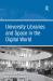 University Libraries and Space in the Digital World