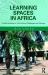 Learning Spaces in Africa : A History and Analysis of Designing Schools in Sub-Saharan Africa