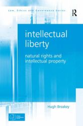 Intellectual Liberty : Natural Rights and Intellectual Property