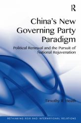 China's New Governing Party Paradigm : Political Renewal and the Pursuit of National Rejuvenation