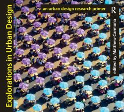 Explorations in Urban Design : An Urban Design Research Primer