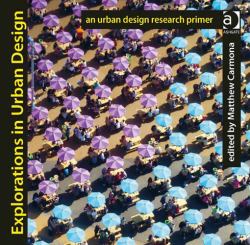 Explorations in Urban Design : An Urban Design Research Primer